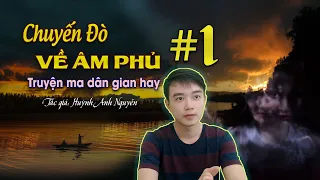 Chuyến Đò Về Âm Phủ | Tập 1/2 | Truyện ma dân gian hay mới nhất Nguyễn Huy diễn đọc