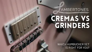 Lambertones Cremas vs Grinders - which humbuckers are right for you?