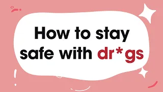 How to stay safe with dr*gs