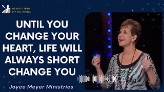 Joyce Meyer 2024 - Until you change your heart, life will always short change you