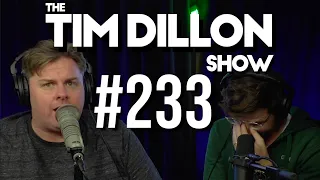 #233 - Airbnb War | The Tim Dillon Show