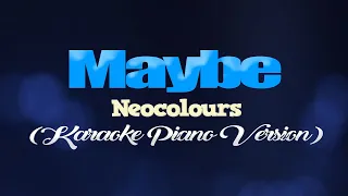 MAYBE - Neocolours (KARAOKE PIANO VERSION)