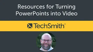 How to Turn PowerPoint into Video with Camtasia: Resource Guide