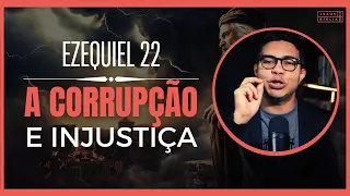 Ezequiel 22 Estudo: Deus julga a corrupção e injustiça (Bíblia Explicada)