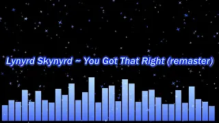 Lynyrd Skynyrd ~ You Got That Right (remaster)