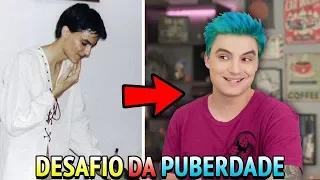 DESAFIO DA PUBERDADE [+10]