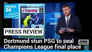 'Le grand gâchis': Dortmund stun PSG to seal Champions League final place • FRANCE 24 English