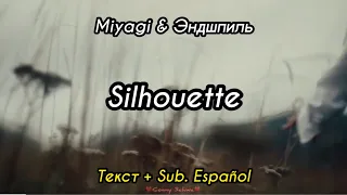 Miyagi & Эндшпиль - Silhouette (Текст + Sub. Español)