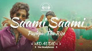 Saami Saami - Pushpa: The Rise (8D Audio) | 8D NIRVANA | Use Headphones