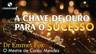 A CHAVE DE OURO PARA O SUCESSO - Dr Emmet Fox