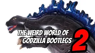 The Weird World Of Godzilla Bootlegs 2!