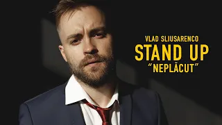 Vlad Sliusarenco Stand Up - "NEPLĂCUT"