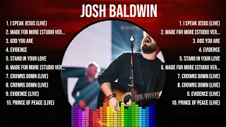 J O S H   B A L D W I N  Top 100 Songs Playlist ~ Best J O S H   B A L D W I N  Songs