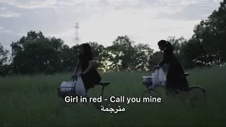 Girl in red - Call you mine (مُترجمَة).