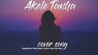 Akele Tanha- Deepshikha Version slowed Reverb #slowedandreverb / 8D Akele Tanha (use Headphone)🎧