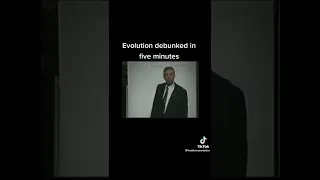 Evolution debunked in 5 minutes
