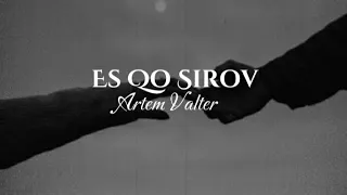 Artem Valter "Es Qo Sirov" Lyrics/ Բառերը/текст