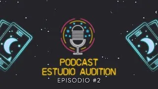 PODCAST ESTUDIO AUDITION I EPISODIO #2