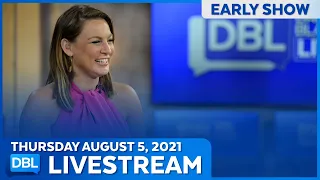 DBL Early Show | Thursday August 5, 2021