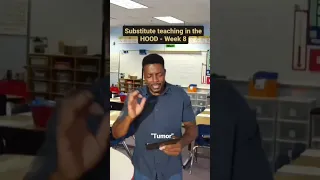 Substitute Teaching In The Hood  Week 8