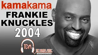 Frankie Knuckles @ Kama Kama 2004