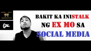 BAKIT KA INIISTALK NG EX MO SA SOCIAL MEDIA