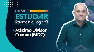 Máximo Divisor Comum (MDC): teoria + resolução de questões