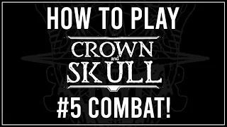 How to Play Crown & Skull - Player Guide: Combat!
