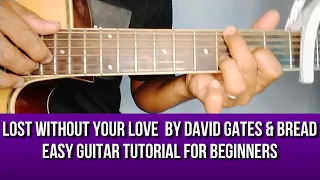 LOST WITHOUT YOUR LOVE BY DAVID GATES AND BREAD EASY GUITAR TUTORIAL FOR BEGINNERS BY PARENG MIKE