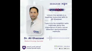 Importance of early cancer detection & prevention methods - Dr. Ali Ghazzawi