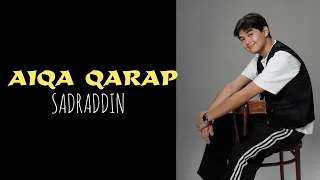 Sadraddin- Aiqa qarap(Текст, lyrics, сөзi) #sadraddin #lyrics