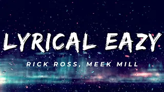 Rick Ross, Meek Mill - Lyrical Eazy (lyrics)