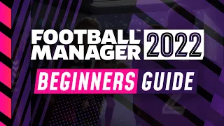 FM22 BEGINNERS GUIDE | Football Manager 2022