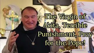 Fr. Michel Rodrigue (w/ subtitles): The Virgin of Akita, Terrible Punishment, Pray for the Pope...