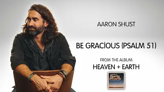 Aaron Shust - “Be Gracious (Psalm 51)” [Audio Video]