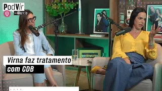 Virna fala sobre experiência com óleo de canabidiol: "Mudou minha vida" | PodVir com Glenda