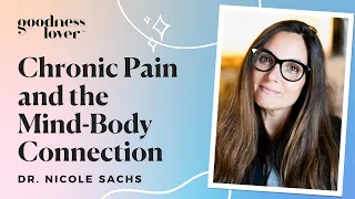 Chronic Pain and the Mind-Body Connection | Nicole Sachs