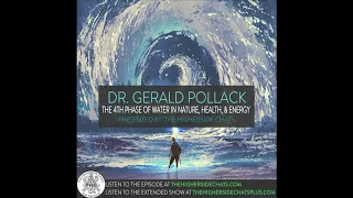 Dr. Gerald Pollack | The 4th Phase of Water in Nature, Health, & Energy