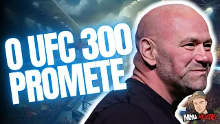 UFC 300 SERÁ INSANO | UFC 298 E UFC 299 GANHAM CORPO