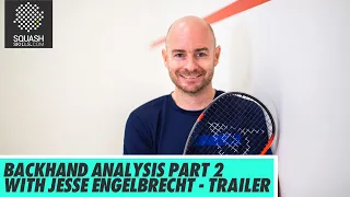 Squash Tips: Backhand Analysis Part 2 With Jesse Engelbrecht - Trailer