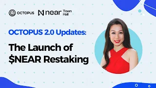 OCTOPUS 2.0 Updates:The Launch of $NEAR Restaking | NEAR Town Hall