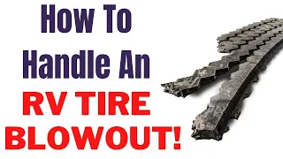 How To Handle An RV Or Motorhome Tire Blowout!