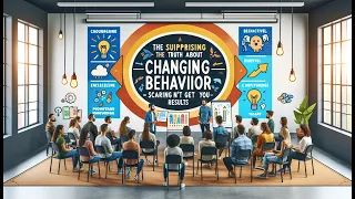 The Surprising Truth About Changing Behavior Scaring Wont Get You Results