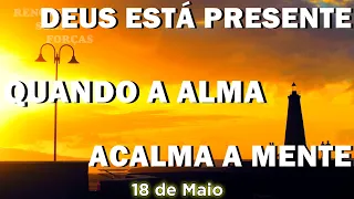 ✅18 de Maio | Pratique a Respiração Consciente e a Meditação em Deus Para Acalmar a Mente