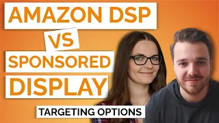 Amazon DSP Ads vs Sponsored Display: Different Targeting Options