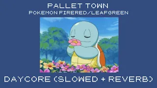 pallet town | daycore (slowed+reverb) | pokemon firered/leafgreen