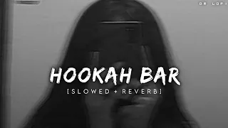 Hookah Bar - Lofi (Slowed + Reverb) | Himesh Reshammiya | DM LOFI