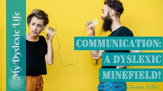 Communication: A dyslexic minefield