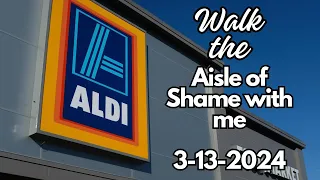 Walk With Me In ALDI's Aisle Of Shame 3-13-2024