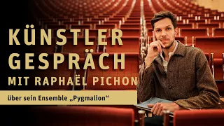 Künstlergespräch: Raphaël Pichon über sein Ensemble Pygmalion